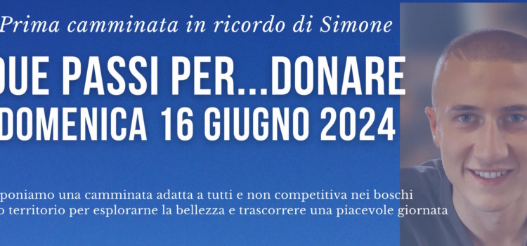 Due passi per… Donare. Prima camminata in ricordo di Simone.